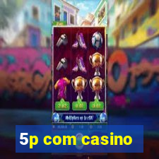 5p com casino